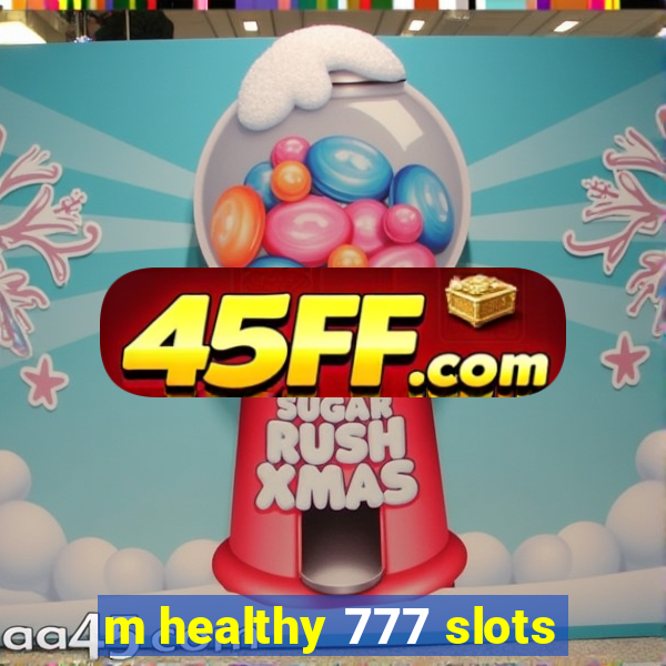 m healthy 777 slots